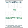 The Innovators: How a Group of Hackers, Geniuses & Geeks Created the Digital Revolution